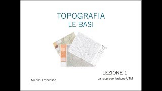 Topografia  La rappresentazione UTM Lezione 1 di 10 [upl. by Harriett]