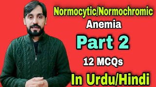 Normocytic Normochromic Anemia MCQs  In UrduHindi  12 MCQs  Part 2  MLT MCQs [upl. by Rufina375]