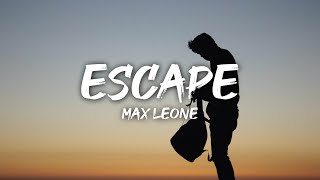 Max Leone  Escape Lyrics [upl. by Rabbaj]