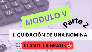 Modulo 5 Parte II Aprender a LIQUIDAR UNA NOMINA👩‍💻🤩 [upl. by Randolf]