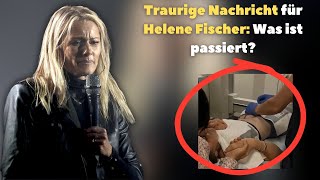 Traurige Nachricht für Helene Fischer Was ist passiert [upl. by Gasser265]