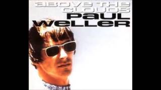 Paul Weller  Above The Clouds [upl. by Valer]