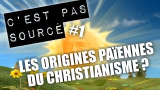 12 Aux sources des origines païennes du christianisme  CPS 1 12 [upl. by Rachael541]