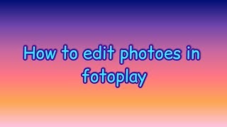 How to edit videos in fotoplay Fotoplay editing [upl. by Ocramed]