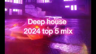 DEEP HOUSE MIX 2024 TOP 5 [upl. by Calbert]