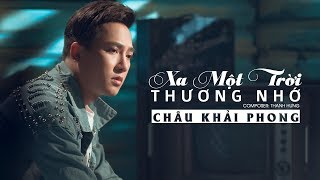 Xa Một Trời Thương Nhớ  Châu Khải Phong  Official Lyric Video [upl. by Nataniel563]