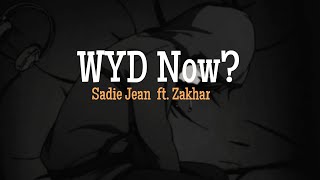 Sadie Jean  WYD Now ft Zakhar Official Lyrics Video [upl. by Kaazi]