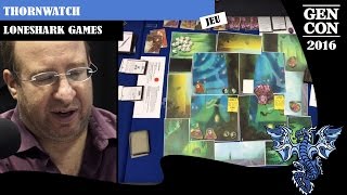 GenCon 2016  Jeu Thornwatch  Loneshark games  VOSTFR [upl. by Anileve248]