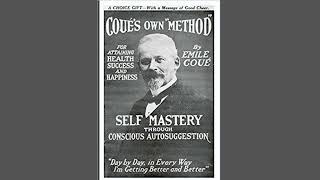 Self Mastery Through Conscious Autosuggestion By Emile Coue [upl. by Ybeloc]