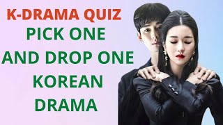 KDRAMA QUIZ  Pick One and Drop One Korean Drama [upl. by Jae263]