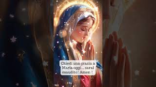 Chiedi una grazia a Maria oggi sarai esaudito Amen！ [upl. by Lyram]