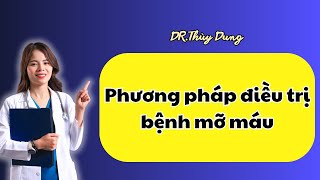 Phương pháp điều trị bệnh mỡ máu Dr Thùy Dung drthuydung momau momaucao [upl. by Mattie16]