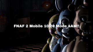 FNAF 2 Mobile 1020 Mode 4AM [upl. by Laikeze71]