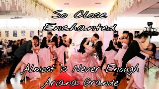 So Close  Enchanted amp Almost Is Never Enough  Ariana Grande  Cotillion Dance of Arteinian [upl. by Vasileior]