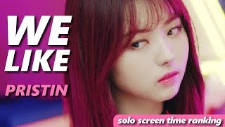 PRISTIN  WE LIKE  focus  solo screen time ranking [upl. by Mcintyre566]