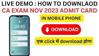 Live Demo  How to Download CA Exam November 2023 Admit Card In Mobile Phone  New Process [upl. by Norwood]