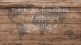 HGGSP 1ere Tracer des frontières une approche géopolitique [upl. by Schalles]