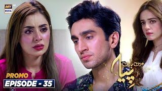 Mein Hari Piya Episode 35  PROMO  ARY Digital Drama [upl. by Elfont]