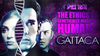 Is the Genetic Modification of Humans Ethical  Gattaca  Space Taste [upl. by Elfrieda]