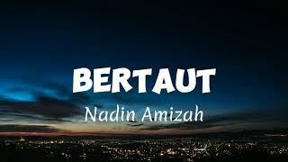 NADIN AMIZAH  BERTAUT lirik [upl. by Adlai]