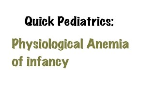 QUICK PEDIATRICS Physiological Anemia of infancy [upl. by Eberhard]