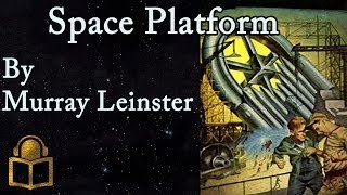 Space Platform by Murray Leinster read by Mark Nelson complete unabridged audiobook [upl. by Gonagle397]