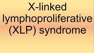 Xlinked Lymphoproliferative XLP Syndrome Pronunciation  How to Say  How to Pronounce [upl. by Elylrac534]