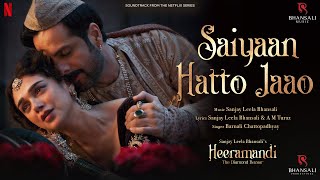 Saiyaan Hatto Jaao  Video Song  Sanjay Leela Bhansali  A M Turaz  Heeramandi  Bhansali Music [upl. by Notanhoj596]