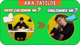 Ara Tatilde Dinlenmeli miyim Ders mi Çalışmalıyım❓❓ [upl. by Fidellas]