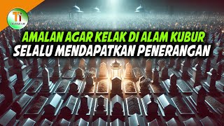 AMALAN AGAR KUBUR SELALU DI TERANGI OLEH ALLAH SWT [upl. by Karly]