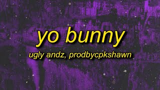 Ugly Andz x Prodbycpkshawn  Yo Bunny Pop Like This Pt2 Remix Lyrics [upl. by Fabrianne]