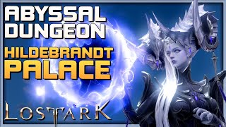 LOST ARK Hildebrandt Palace  Abyssal Dungeon Guide  Gameplay Walkthrough PC [upl. by Jillian]