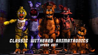 FNaF SPEED EDIT  CLASSIC WITHERED ANIMATRONICS REMAKE [upl. by Grete]