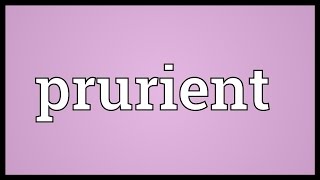 Prurient Meaning [upl. by Goodkin]