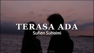 Terasa Ada  Sufian Suhaimi  Lirik [upl. by Aramal]