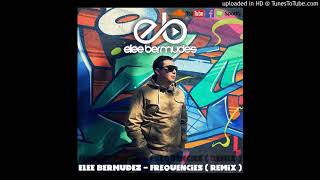 Elee Bermudez  FREQUENCIES  Remix [upl. by Brathwaite]