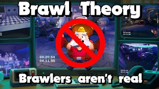 Brawl Theory the brawlers arent real [upl. by Boot]