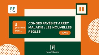 3 Questions sur « Congés payés et arrêt maladie ou ATMP  les nouvelles règles » [upl. by Letizia]