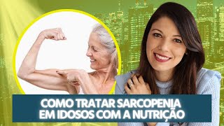 Como tratar Sarcopenia em idosos com a nutrição [upl. by Dibrin]