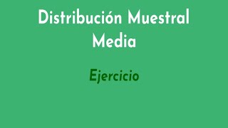 Distribucion muestral de la media Ejercicio [upl. by Goldfarb]