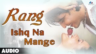 Rang  Ishq Na Mange Full Audio Song  Raja Bhorwani  Deepa Bakshi [upl. by Yahsat]