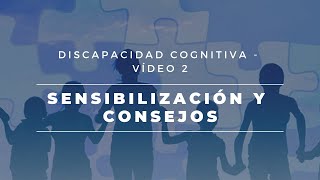 2 Discapacidad Cognitivaintelectual y de comunicación  Sensibilización y Consejos COGNITIVO [upl. by Gennaro]