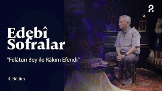 quotFelâtun Bey ile Râkım Efendiquot Romanı  Edebî Sofralar 4 Bölüm trt2 [upl. by Ycniuq]