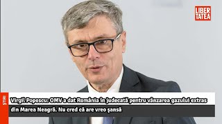 Virgil Popescu OMV a dat România în judecată pentru vânzarea gazului extrasLibertatea [upl. by Tawney388]