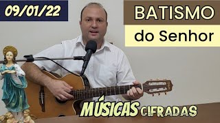 MÚSICAS BATISMO DO SENHOR Cantos LITÚRGICOS CIFRADOS Missa do dia 090123 [upl. by Demah705]