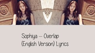 Sophiya – Overlap English Version Lyrics [upl. by Edwards]