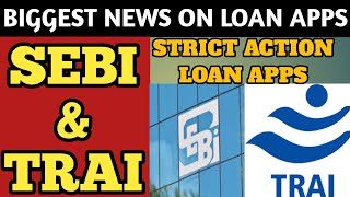 SEBI amp TRAI TAKES ACTION AGAINST LOAN APPS FAKE LOAN APPS [upl. by Nitsu184]