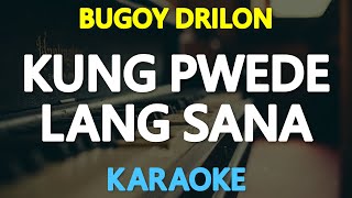 KUNG PWEDE LANG SANA  Bugoy Drilon 🎙️  KARAOKE  🎵 [upl. by Ennaitsirhc]