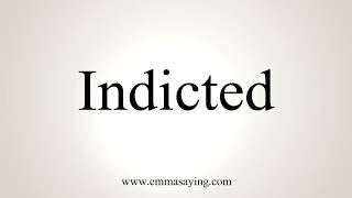 How To Pronounce Indicted [upl. by Selohcin597]