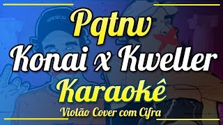 Pqtnv  Konai x Kweller  Entre Linhas   Karaokê  Violão cover com cifra [upl. by Maury]